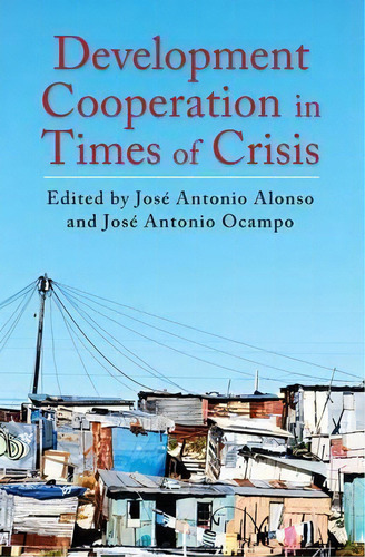 Development Cooperation In Times Of Crisis, De Jose Antonio Alonso. Editorial Columbia University Press, Tapa Dura En Inglés