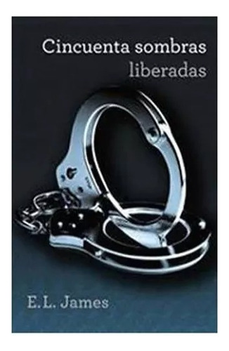 Cincuenta Sombras Liberadas - E.l James