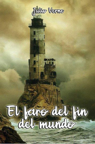 Libro: El Faro Del Fin Del Mundo (spanish Edition)