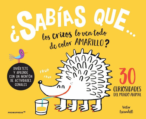 ¿sabias Que, Los Erizos Lo Ven Todo Amarillo?: 30 Curiosidad