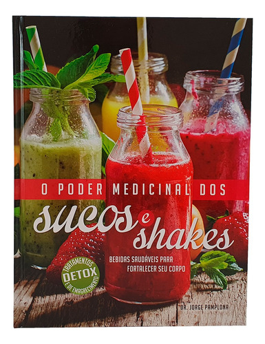 Livro O Poder Medicinal Dos Sucos E Shakes (Usado)