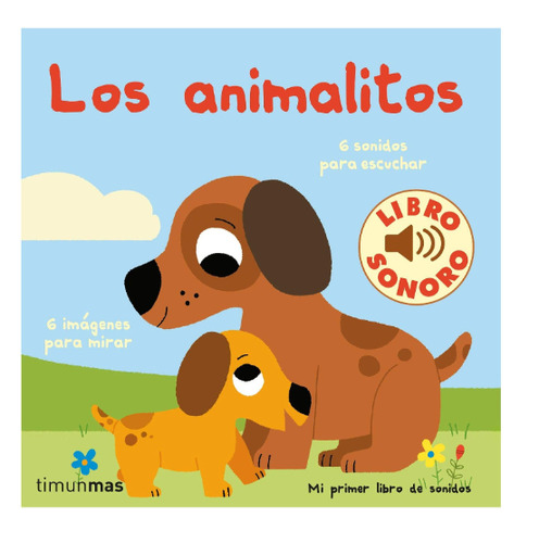 Animalitos, Los: Mi Primer Libro De Sonidos, De Marion Billet. Editorial Timun Mas Infantil En Español