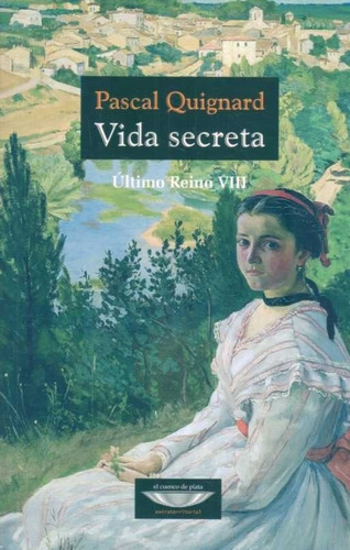 Vida Secreta. Ultimo Reisí Viii  - Quignard, Pascal