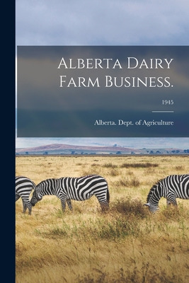 Libro Alberta Dairy Farm Business.; 1945 - Alberta Dept O...