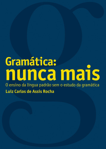Gramática: Nunca mais!, de Rocha, Luiz Carlos de Assis. Editora Wmf Martins Fontes Ltda, capa mole em português, 2007