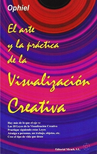 El Arte Y La Practica De La Visualizacion Creativa (ophiel)