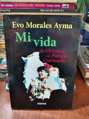 Evo Morales Ayma Mi Vida Colihue Nuevo *