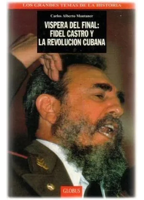 Vìspera Del Final: Fidel Castro Y La Revolución Cubana Carlo