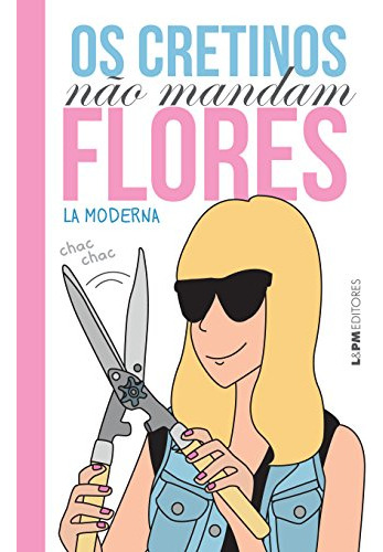 Libro Os Cretinos Não Mandam Flores De La Moderna (raquel Co