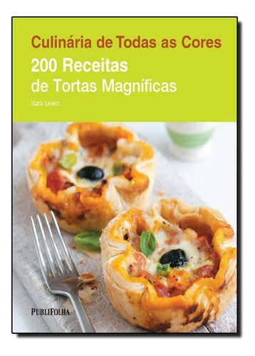 200 Receitas De Tortas Magnificas - Publifolha