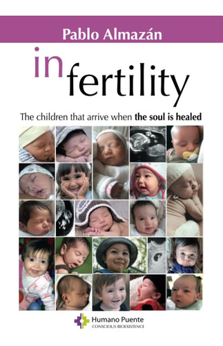 Libro In-fertility:the Children That Arrive When The Soul Is