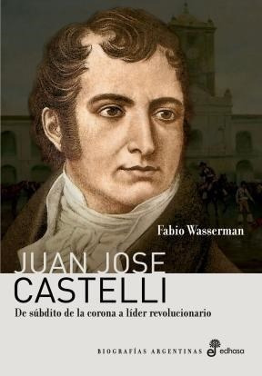 Libro Juan Jose Castelli. De Fabio Wasserman