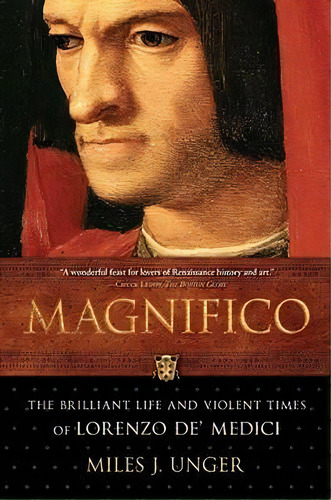 Magnifico : The Brilliant Life And Violent Times Of Lorenzo De' Medici, De Miles J Unger. Editorial Simon & Schuster, Tapa Blanda En Inglés