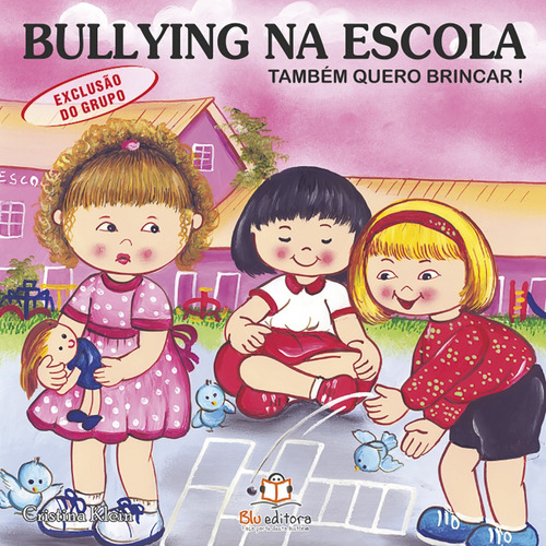 Bullying na escola: Exclusão de grupo, de Klein, Cristina. Blu Editora Ltda em português, 2011