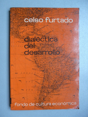 Dialéctica Del Desarrollo - Celso Furtado - Fondo De Cultura