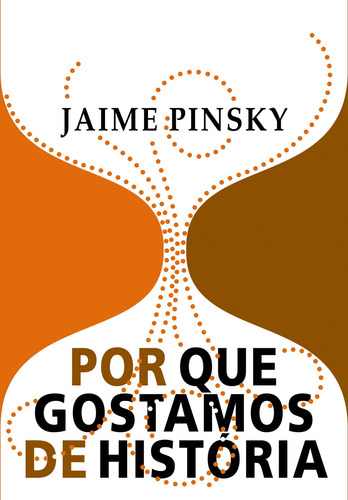 Por que gostamos de história, de Pinsky, Jaime. Editora Pinsky Ltda, capa mole em português, 2013