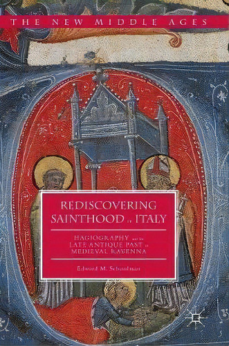 Rediscovering Sainthood In Italy, De Edward M. Schoolman. Editorial Palgrave Macmillan, Tapa Dura En Inglés