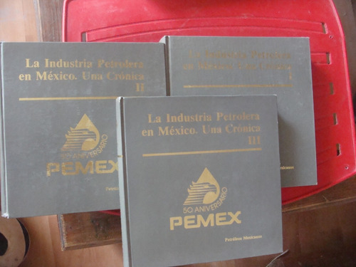 Libro La Industria Petrolera En Mexico . Una Cronica 3 Tomos