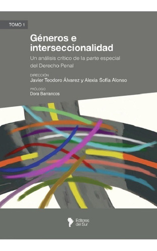 Géneros e interseccionalidad. Tomo 1, de Alvarez, Javier - Alonso, Alexia. Editorial Editores del Sur, tapa blanda, edición 1 en español, 2022