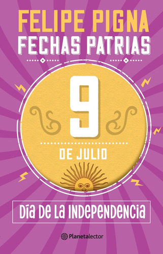 Fechas Patrias. 9 De Julio. Día De La Ind(7400224) - Felipe 