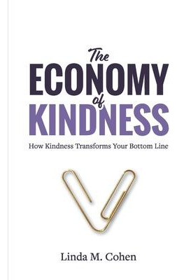 Libro The Economy Of Kindness : How Kindness Transforms Y...