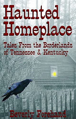 Haunted Homeplace - Tales From The Borderlands Of Tennessee & Kentucky, De Forehand, Beverly. Editorial 23 House, Tapa Blanda En Inglés