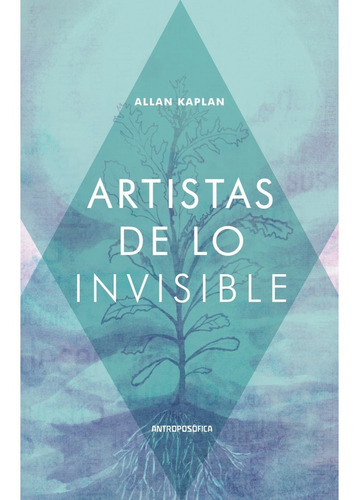 Libro Artistas De Lo Invisible - Antroposofica - A. Kaplan