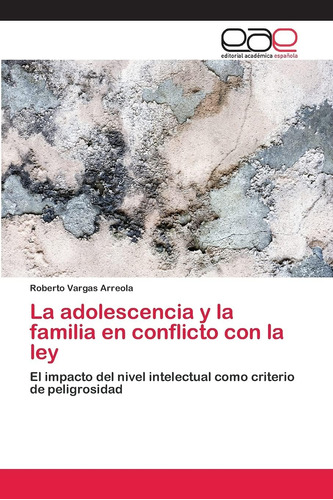 Libro:la Adolescencia Y La Familia En Conflicto Con La Ley: