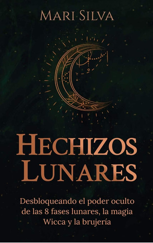 Libro: Hechizos Lunares: Desbloqueando El Poder Oculto De La