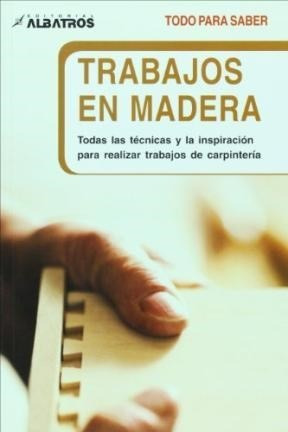 Trabajo En Madera Todas Las Tecnicas Y La Inspiracion Para