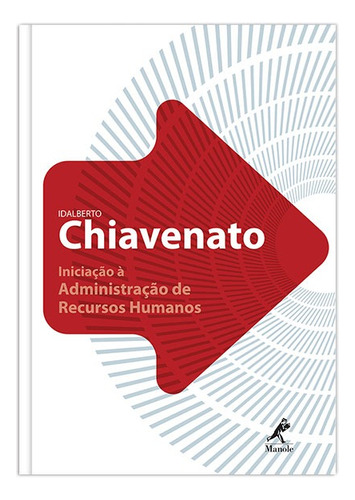 Iniciação à administração de recursos humanos, de Chiavenato, Idalberto. Editora Manole LTDA, capa mole em português, 2010