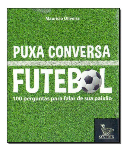 Libro Puxa Conversa Futebol De Oliveira Mauricio Matrix