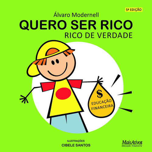 Quero ser rico, rico de verdade, de Modernell, Álvaro. Editora Mais Ativos Serviços de Educação Ltda, capa mole em português, 2009