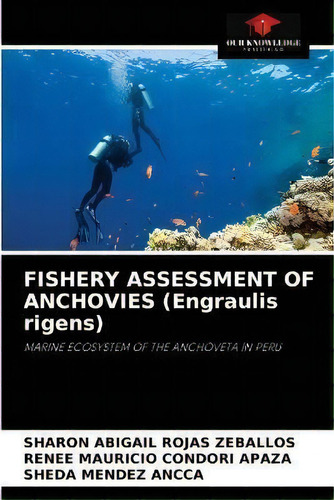 Fishery Assessment Of Anchovies (engraulis Rigens), De Sharon Abigail Rojas Zeballos. Editorial Our Knowledge Publishing, Tapa Blanda En Inglés