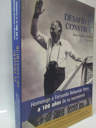 Fernando Belaunde Terry - El Desafío De Construir Biografía