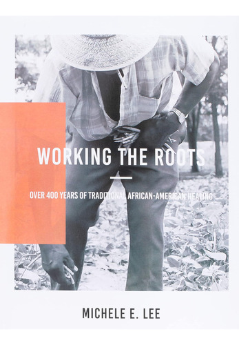 Libro: Working The Roots: Over 400 Years Of Traditional Afri