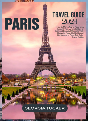 Libro: Paris Travel Guide 2024: How To Plan A Trip To Paris
