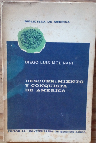 Descubrimiento Y Conquista De América - Diego Luis Molinari