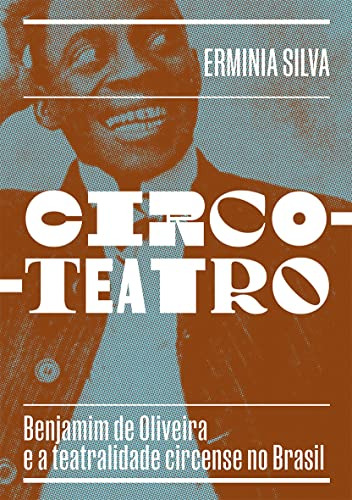 Libro Circo-teatro  Benjamim De Oliveira E A Teatralidade C
