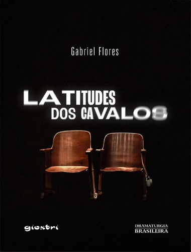 Latitudes Dos Cavalos - Volume 1, De Flores,gabriel. Editorial Giostri Editora, Tapa Mole, Edición 1 En Português, 2023