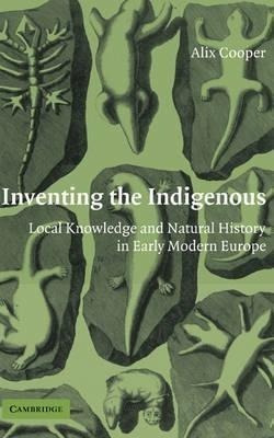 Inventing The Indigenous : Local Knowledge And Natural Hist