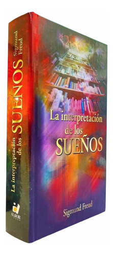 La Interpretación De Los Sueños, De Sigmund Freud