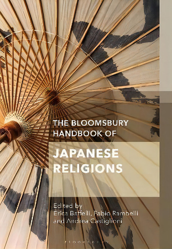 The Bloomsbury Handbook Of Japanese Religions, De Erica Baffelli. Editorial Bloomsbury Publishing Plc, Tapa Blanda En Inglés