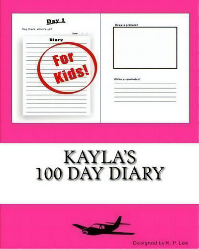 Kayla's 100 Day Diary, De K P Lee., Vol. 1. Editorial Createspace Independent Publishing Platform, Tapa Blanda En Inglés