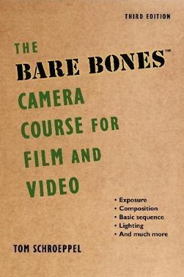 The Bare Bones Camera Course For Film And Video - Tom Sch...