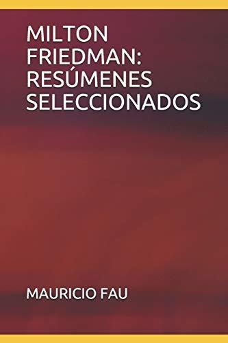 Libro : Milton Friedman Resumenes Seleccionados - Fau,... 