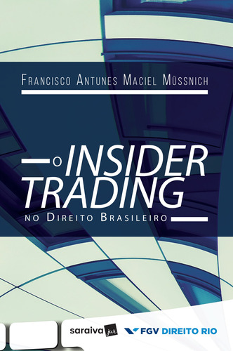 O Insider trading no direito brasileiro - 1ª edição de 2017, de Müssnich, Francisco Antunes Maciel. Editora Saraiva Educação S. A., capa mole em português, 2017