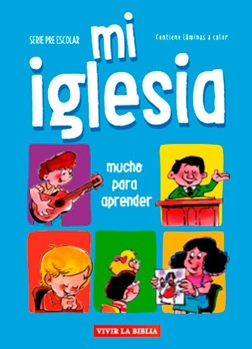 Mi Iglesia: Serie Pre Escolar - Vivir La Biblia