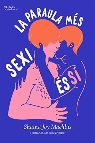 La Paraula Mes Sexi Es Si: Una Guia Per Al Consentiment -l'a