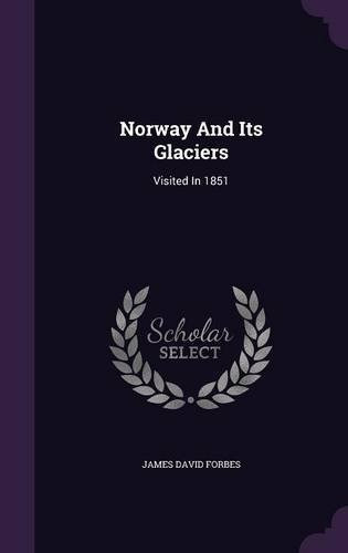 Norway And Its Glaciers Visited In 1851